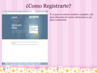 ¿Como Registrarte? 1 er paso es colocar nombre completo, 2do paso direccion de correo electronico y 3er paso contraseña.