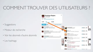 COMMENT TROUVER DES UTILISATEURS ?


•   Suggestions

•   Moteur de recherche

•   Voir les abonnés d’autre abonnés

•   Les hashtags
 