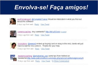 Envolva-se! Faça amigos! 