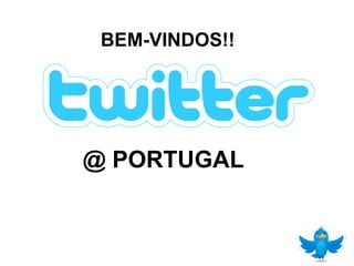 @ PORTUGAL BEM-VINDOS!! 