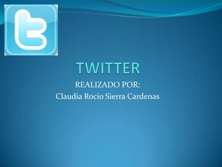 REALIZADO POR:
Claudia Rocio Sierra Cardenas
 