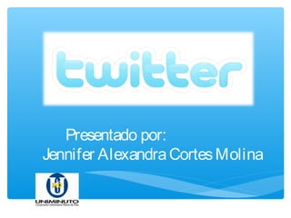 Presentado por:
Jennifer Alexandra Cortes Molina
 