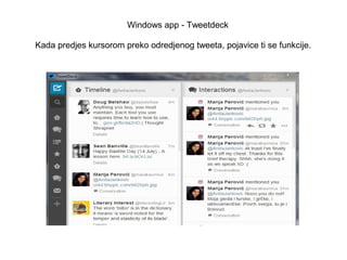 Windowsapp-Tweetdeck
Kadapredjeskursoromprekoodredjenogtweeta,pojavicetisefunkcije.
 