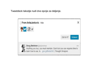 Tweetdecktakodjenudidveopcijezadeljenje.
 