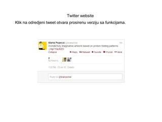 Twitter website
Klik na odredjeni tweet otvara prosirenu verziju sa funkcijama.
 