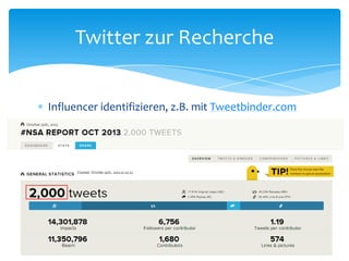 Twitter zur Recherche 
 Influencer identifizieren, z.B. mit Tweetbinder.com 
 