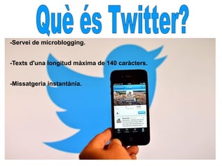-Servei de microblogging.
-Texts d'una longitud màxima de 140 caràcters.
-Missatgeria instantània.
 