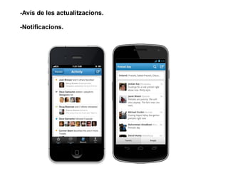 -Avís de les actualitzacions.
-Notificacions.
 