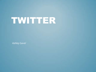 TWITTER
Ashley Gaver
 