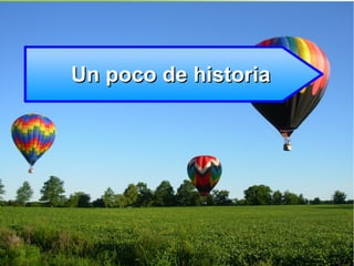 Un poco de historiaUn poco de historia
 