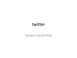 twitter
Roxana García Ruíz
 