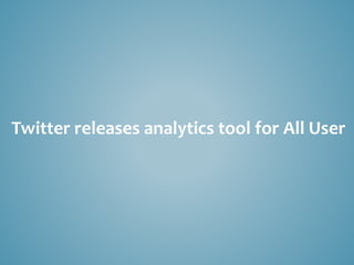 Twitter releases analytics tool for All User
 