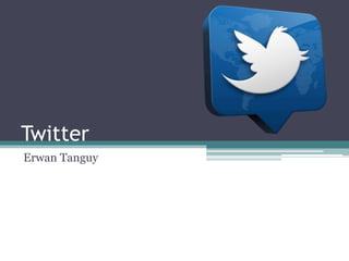 Twitter 
Erwan Tanguy 
 