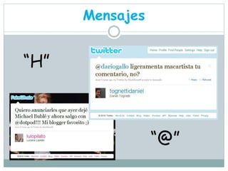 Mensajes 
“H” 
“@” 
 