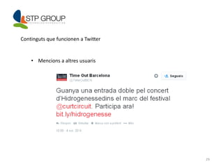 29 
Continguts que funcionen a Twitter 
• Mencions a altres usuaris 
 