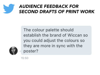 AUDIENCE FEEDBACK FOR
SECOND DRAFTS OF PRINT WORK
 