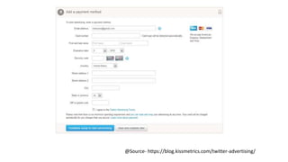 @Source- https://blog.kissmetrics.com/twitter-advertising/
 