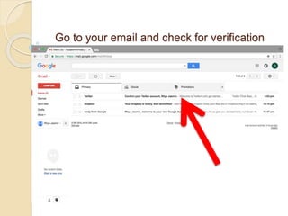 Go to your email and check for verification
 