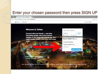 Enter your chosen password then press SIGN UP
 