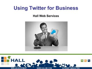 Using Twitter for Business Hall Web Services 