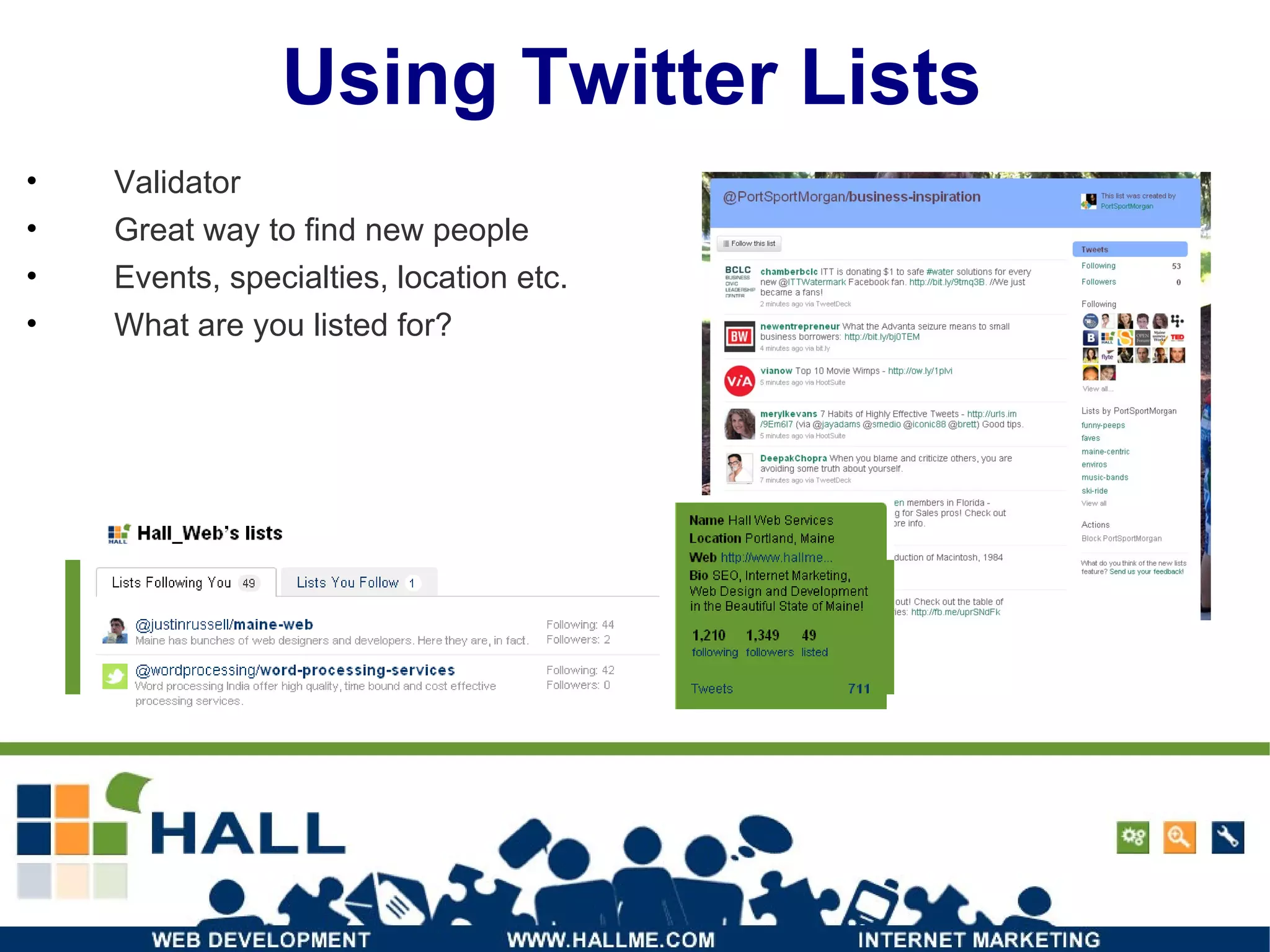 Using Twitter Lists Validator Great way to find new people Events, specialties, location etc. What are you listed for? 