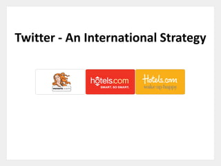 Twitter - An International Strategy
 