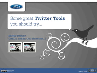 Some great Twitter Tools
          you should try...

    MORE TOOLS?
    CHECK THESE OUT (clickable...)




Jeroen van der Schenk
Socialbites.com
 