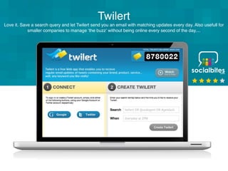 Twilert
Love it. Save a search query and let Twilert send you an email with matching updates every day. Also usefull for
            smaller companies to manage ‘the buzz’ without being online every second of the day....
 