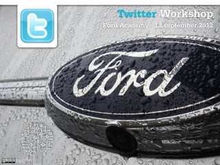 Twitter & Business - Ford Academy Workshop