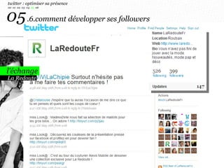 La Redoute 05   .6.comment développer ses followers twitter : optimiser sa présence 00  01  02  03  04  05  06 l’échange 