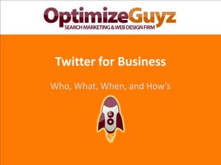 Twitter for Business Who, What, When, and How’s 