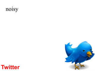 noisyTwitter Is