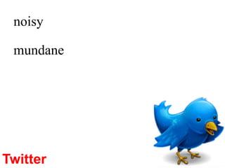 noisymundaneTwitter Is