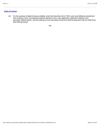 10/3/13 5:18 PMForm S-1
Page 243 of 247http://www.sec.gov/Archives/edgar/data/1418091/000119312513390321/d564001ds1.htm
Table of Contents
(2) For the purpose of determining any liability under the Securities Act of 1933, each post-effective amendment
that contains a form of prospectus shall be deemed to be a new registration statement relating to the
securities offered therein, and the offering of such securities at that time shall be deemed to be the initial bona
fide offering thereof.
II-6
 