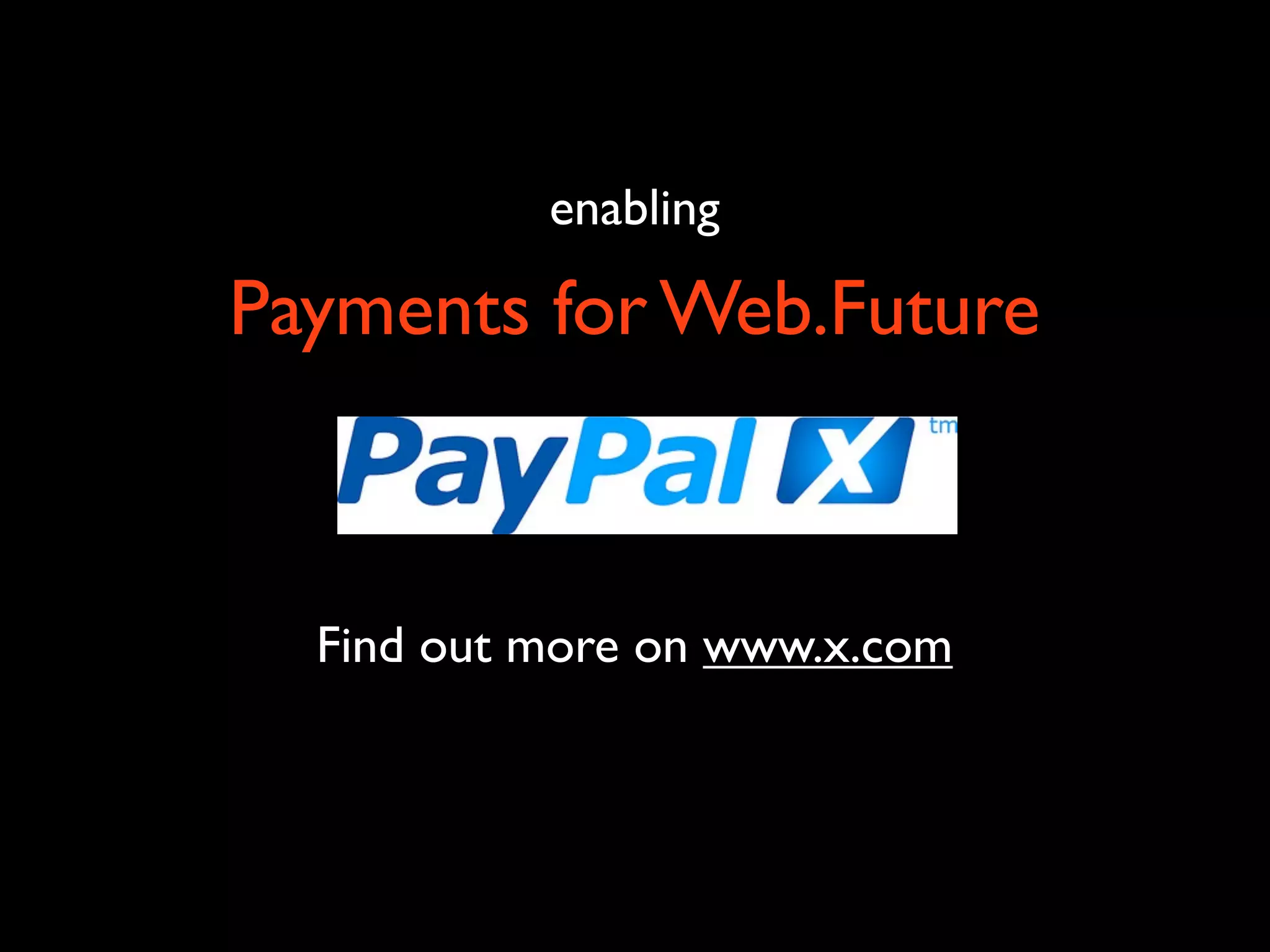 enabling
Payments for Web.Future
Find out more on www.x.com