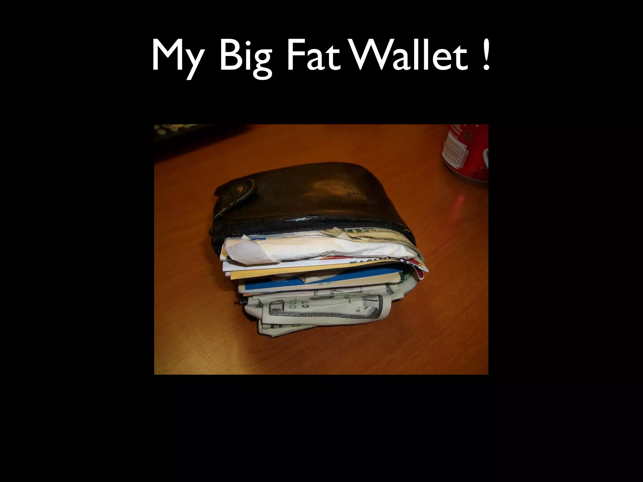My Big Fat Wallet !