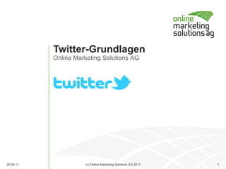 Twitter-Grundlagen 20.04.11 (c) Online Marketing Solutions AG 2011 