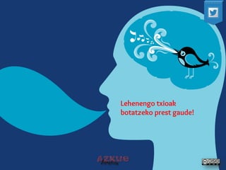 Lehenengo txioak botatzeko prest gaude!  