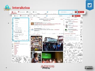 Interakzioa 
• 
Gai eta erabiltzaileak bilatzeko bilatzailea 
 