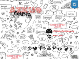 info@azkuefundazioa.org 
94 402 80 81 