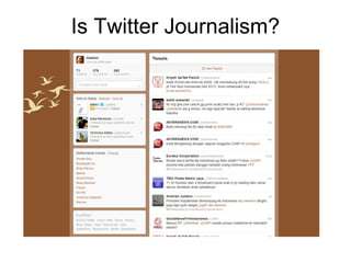 Is Twitter Journalism?
 