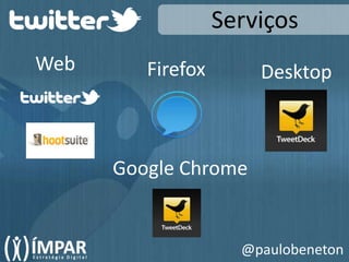 ServiçosWebFirefoxDesktopGoogle Chrome@paulobeneton