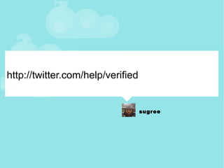 http://twitter.com/help/verified 
