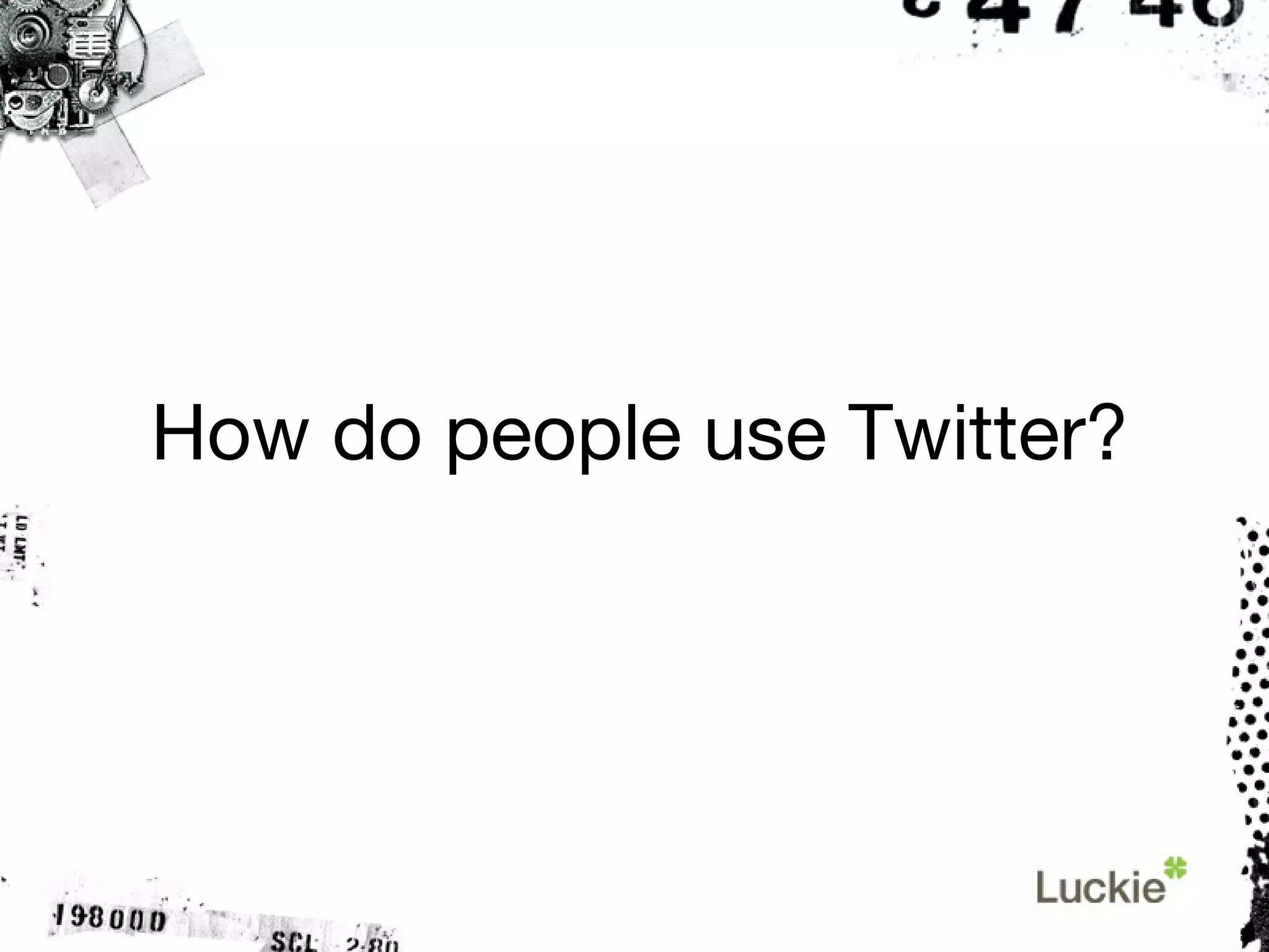How do people use Twitter? 