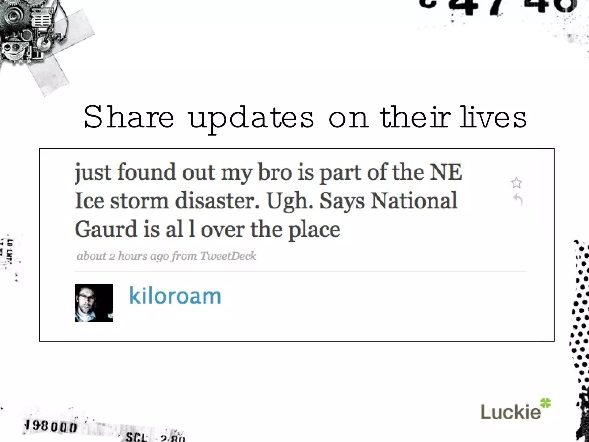 Share updates on their lives 