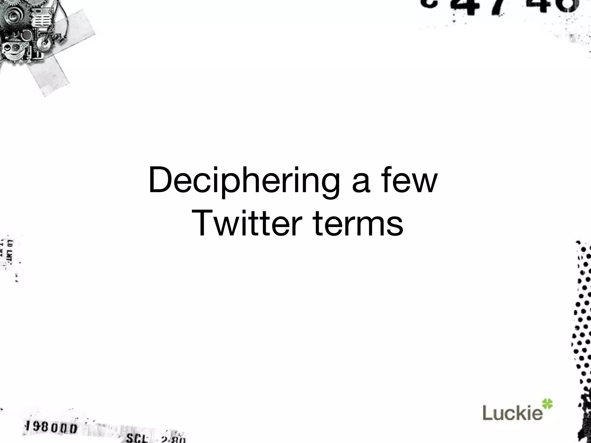 Deciphering a few  Twitter terms 