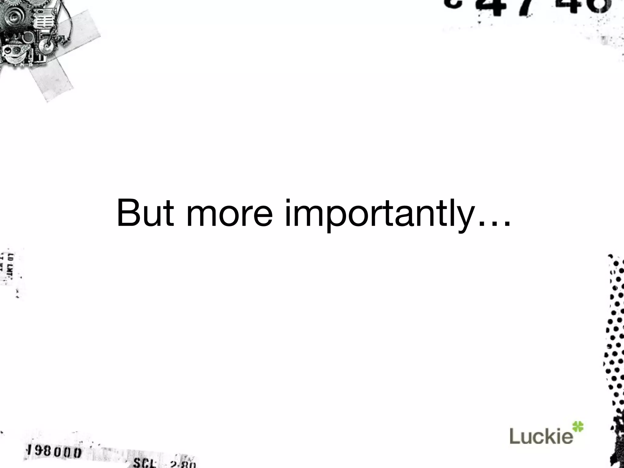 But more importantly… 