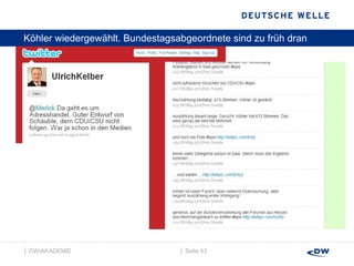 Köhler wiedergewählt. Bundestagsabgeordnete sind zu früh dran │  Seite  │  DW-AKADEMIE  