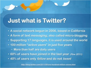 Just what is Twitter?A social network begun in 2006, based in California