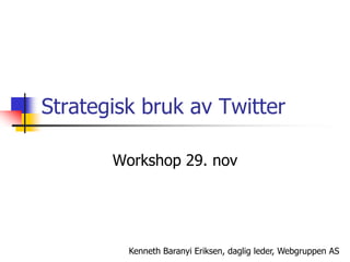 Strategisk bruk av Twitter Workshop29. nov 